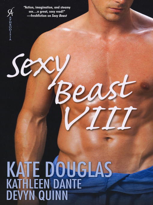 Title details for Sexy Beast VIII by Kate Douglas - Available